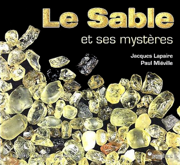Le sable et ses mystères — Jacques Lapaire — Paul Miéville 1 Le sable et ses mystères — Jacques Lapaire — Paul Miéville