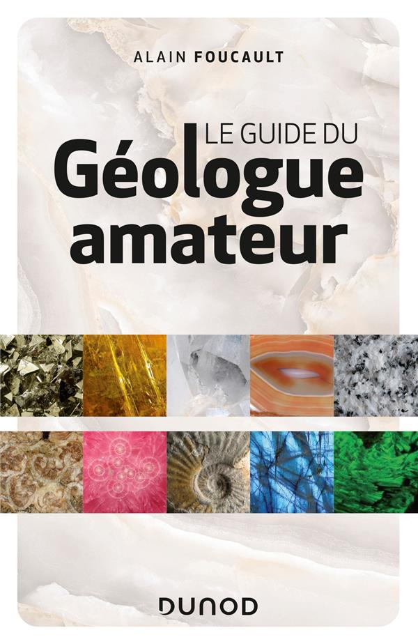 Le guide du géologue amateur — Alain Foucault 1 Le guide du géologue amateur — Alain Foucault