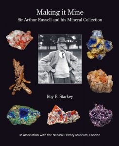 Making it Mine Sir Arthur Russell and his Mineral Collection – Rob E. Starkey