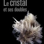 Le cristal et ses doubles — Jean-Claude Boulliard