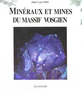 Minéraux et mines du massif vosgien — Jean-Luc Hohl