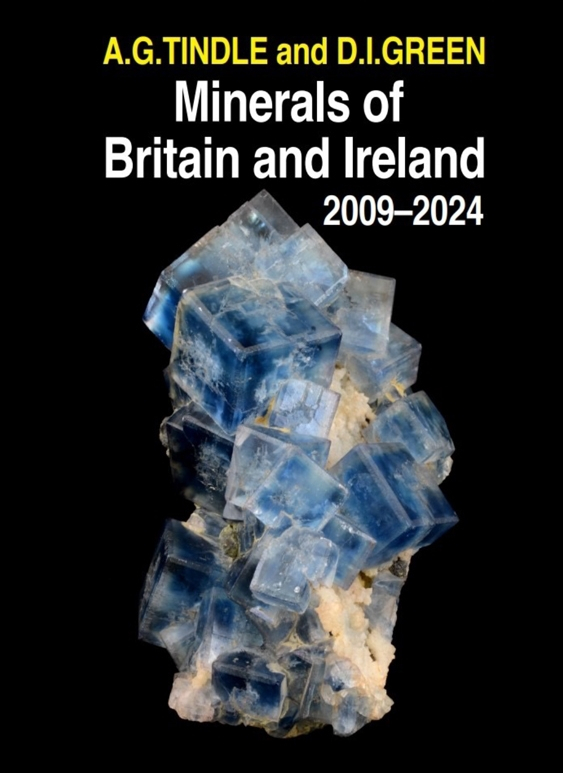 Minerals of Britain and Ireland 2009-2024 — A.G. Tindle, D.I. Green