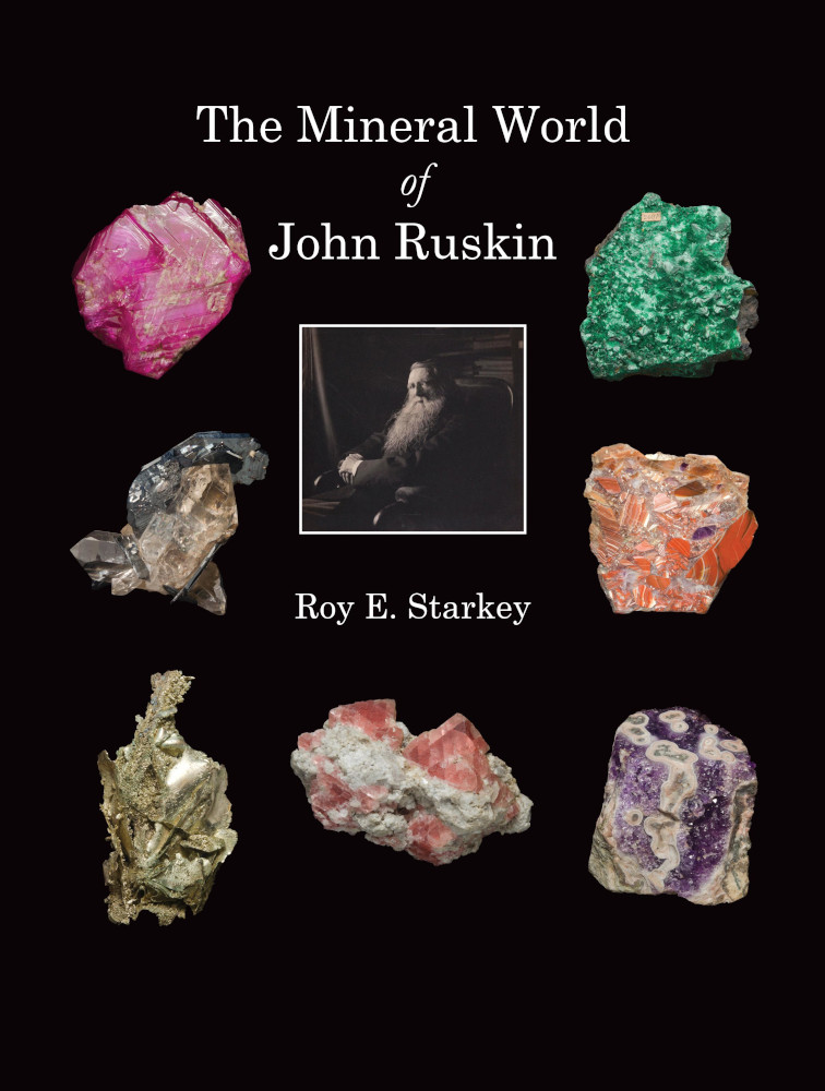 The Mineral World of John Ruskin – Roy E. Starkey 1 The Mineral World of John Ruskin – Roy E. Starkey